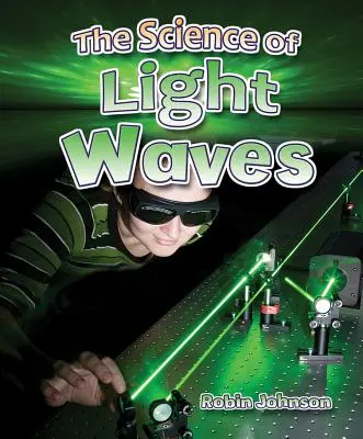 Știința undelor luminoase - The Science of Light Waves
