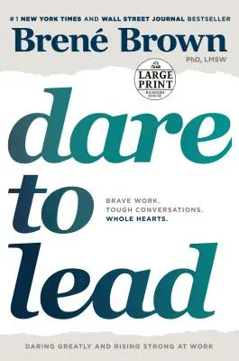 Îndrăznește să conduci: Brave Work. Conversații dificile. Inimi întregi. - Dare to Lead: Brave Work. Tough Conversations. Whole Hearts.