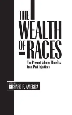 Bogăția raselor: Valoarea actuală a beneficiilor aduse de nedreptățile din trecut - The Wealth of Races: The Present Value of Benefits from Past Injustices