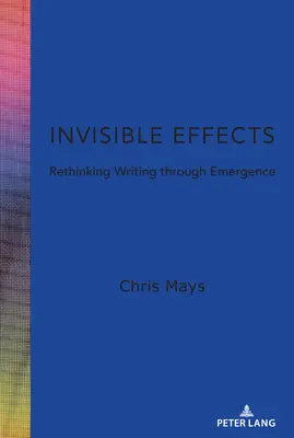 Efecte invizibile: Regândirea scrierii prin emergență - Invisible Effects: Rethinking Writing Through Emergence