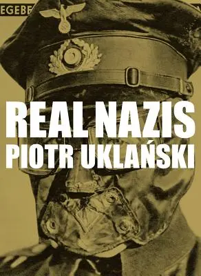 Piotr Uklanski: Naziști adevărați - Piotr Uklanski: Real Nazis