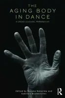 Îmbătrânirea corpului în dans - o perspectivă interculturală - The Aging Body in Dance - A cross-cultural perspective