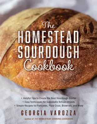 Cartea de bucate Homestead Sourdough: - Sfaturi utile pentru a crea cel mai bun starter Sourdough - Tehnici ușoare pentru pâini artizanale de succes - Peste 100 de Simpl - The Homestead Sourdough Cookbook: - Helpful Tips to Create the Best Sourdough Starter - Easy Techniques for Successful Artisan Breads - Over 100 Simpl