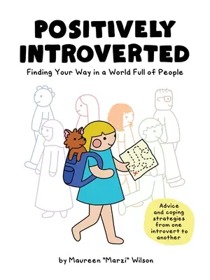 Positiv Introvertit: Cum să-ți găsești drumul într-o lume plină de oameni - Positively Introverted: Finding Your Way in a World Full of People