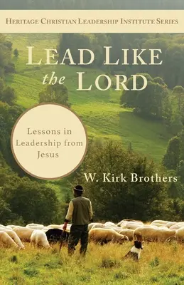 Condu ca Domnul: Lecții de leadership de la Iisus - Lead Like the Lord: Lessons in Leadership from Jesus