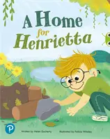 Bug Club Shared Reading: O casă pentru Henrietta (Anul 1) - Bug Club Shared Reading: A Home for Henrietta (Year 1)