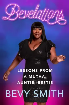 Bevelations: Lecții de la o Mutha, Auntie, Bestie - Bevelations: Lessons from a Mutha, Auntie, Bestie