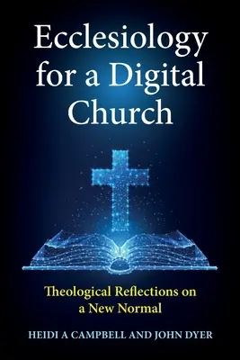 Eclesiologie pentru o biserică digitală: Reflecții teologice asupra unei noi normalități - Ecclesiology for a Digital Church: Theological Reflections on a New Normal