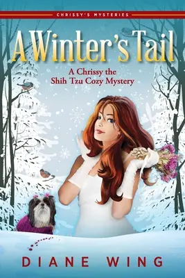 A Winter's Tail: Un mister confortabil Chrissy the Shih Tzu - A Winter's Tail: A Chrissy the Shih Tzu Cozy Mystery