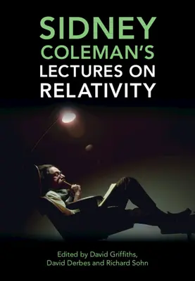 Prelegerile lui Sidney Coleman despre relativitate - Sidney Coleman's Lectures on Relativity