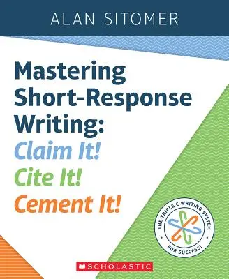 Mastering Short-Response Writing: Claim It! Citați-l! Ciment-o! - Mastering Short-Response Writing: Claim It! Cite It! Cement It!