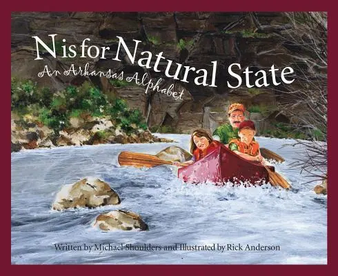 N is pentru Natural State: Un alfabet Arkansas - N Is for Natural State: An Arkansas Alphabet