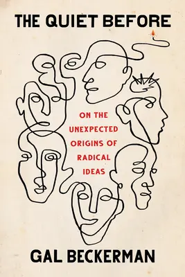 Liniștea de dinainte: Despre originile neașteptate ale ideilor radicale (On the Unexpected Origins of Radical Ideas) - The Quiet Before: On the Unexpected Origins of Radical Ideas