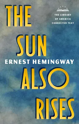 The Sun Also Rises: The Library of America Corrected Text [Hârtie cu margini decalcate] - The Sun Also Rises: The Library of America Corrected Text [Deckle Edge Paper]