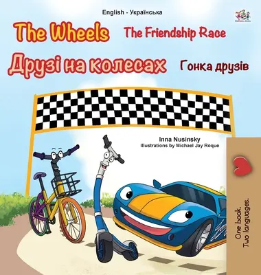The Wheels -The Friendship Race (Carte ucraineană bilingvă pentru copii în limba engleză) - The Wheels -The Friendship Race (English Ukrainian Bilingual Children's Book)