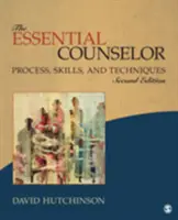 Consilierul esențial - Proces, abilități și tehnici - Essential Counselor - Process, Skills, and Techniques