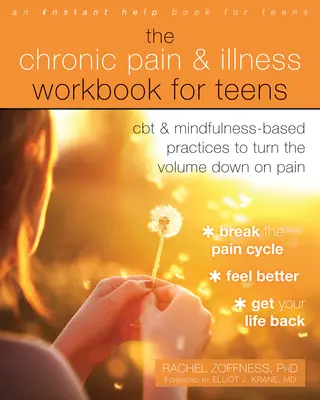 The Chronic Pain and Illness Workbook for Teens: CBT și Mindfulness-Based Practices to Turn the Volume Down on Pain - The Chronic Pain and Illness Workbook for Teens: CBT and Mindfulness-Based Practices to Turn the Volume Down on Pain