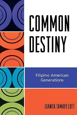 Destin comun: Generații filipino-americane - Common Destiny: Filipino American Generations