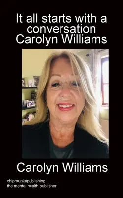 Totul începe cu o conversație Carolyn Williams mono - It all starts with a conversation Carolyn Williams mono