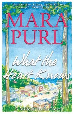 Ce știe inima: Un roman Milford-Haven - What the Heart Knows: A Milford-Haven Novel