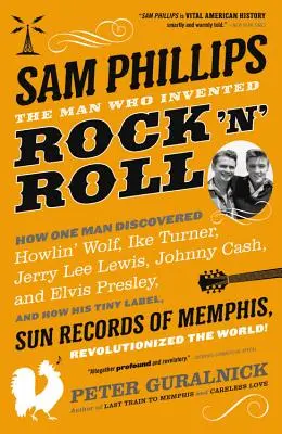 Sam Phillips: Omul care a inventat Rock 'n' Roll-ul - Sam Phillips: The Man Who Invented Rock 'n' Roll