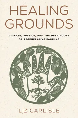 Pământuri vindecătoare: Clima, justiția și rădăcinile adânci ale agriculturii regenerative - Healing Grounds: Climate, Justice, and the Deep Roots of Regenerative Farming