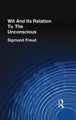 Spiritul și relația sa cu inconștientul - Wit and Its Relation to the Unconscious