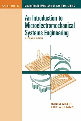 O introducere în ingineria sistemelor microelectromecanice Ed. a 2-a - An Introduction to Microelectromechanical Systems Engineering 2nd Ed.