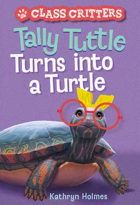 Tally Tuttle se transformă într-o țestoasă (Class Critters #1) - Tally Tuttle Turns Into a Turtle (Class Critters #1)