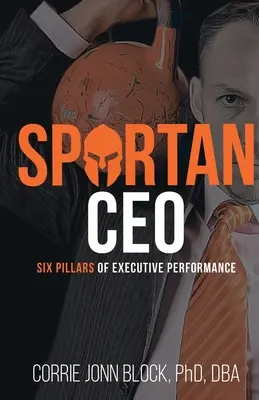 Spartan CEO: Șase piloni ai performanței executive - Spartan CEO: Six Pillars of Executive Performance