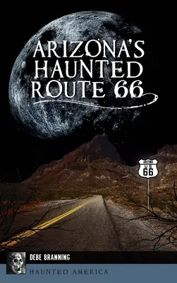 Drumul bântuit 66 din Arizona - Arizona's Haunted Route 66