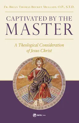 Captivat de Maestru: O considerație teologică asupra lui Iisus Hristos - Captivated by the Master: A Theological Consideration of Jesus Christ