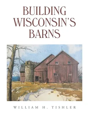 Construirea hambarelor din Wisconsin - Building Wisconsin's Barns