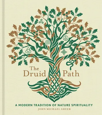 Calea druizilor: O tradiție modernă a spiritualității naturiivolumul 11 - The Druid Path: A Modern Tradition of Nature Spiritualityvolume 11