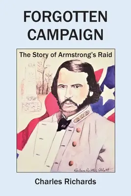 Campania uitată: Povestea raidului lui Armstrong - Forgotten Campaign: The Story of Armstrong's Raid