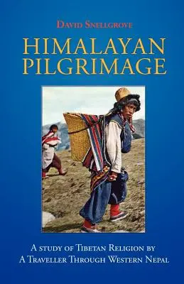 Himalayan Pilgrimage: Un studiu al religiei tibetane de către un călător prin vestul Nepalului - Himalayan Pilgrimage: A Study of Tibetan Religion by a Traveller Through Western Nepal