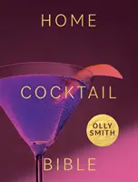 Acasă Biblia Cocktailurilor: Fiecare rețetă de cocktail de care veți avea nevoie vreodată - peste 200 de clasice și noi invenții - Home Cocktail Bible: Every Cocktail Recipe You'll Ever Need - Over 200 Classics and New Inventions