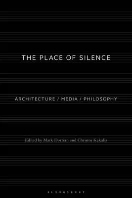 Locul tăcerii: Arhitectură / Media / Filosofie - The Place of Silence: Architecture / Media / Philosophy