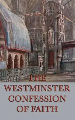 Mărturisirea de credință Westminster - Westminster Confession of Faith