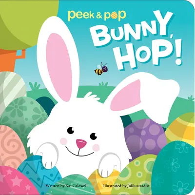 Bunny, Hop! Peek & Pop - Bunny, Hop!: Peek & Pop