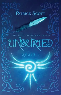 Neîngropat: Seria Loci of Power, Ciclul I - Unburied: The Loci of Power Series, Cycle I