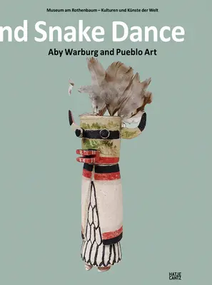 Simbolul fulgerului și dansul șarpelui: Aby Warburg și arta Pueblo - Lightning Symbol and Snake Dance: Aby Warburg and Pueblo Art
