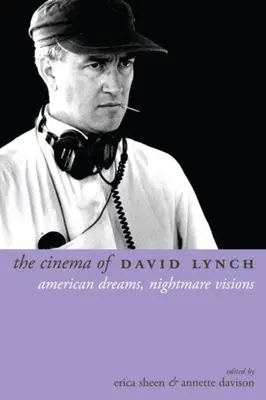 Cinema-ul lui David Lynch: Vise americane, viziuni de coșmar - The Cinema of David Lynch: American Dreams, Nightmare Visions