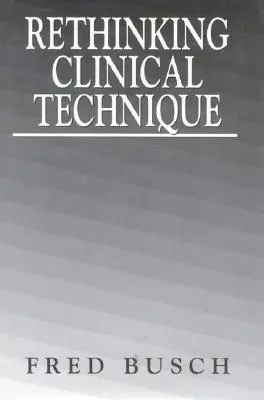 Regândirea tehnicii clinice - Rethinking Clinical Technique