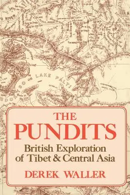 The Pundits: Explorarea britanică a Tibetului și a Asiei Centrale - The Pundits: British Exploration of Tibet and Central Asia
