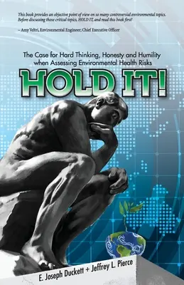 Așteaptă! Argumentul pentru gândire, onestitate și umilință în evaluarea riscurilor pentru sănătatea mediului - Hold It! The Case for Hard Thinking, Honesty and Humility when Assessing Environmental Health Risks