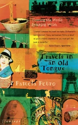 Travels in an Old Tongue (Călătorii într-o limbă veche): Turul lumii vorbind galeză - Travels in an Old Tongue: Touring the World Speaking Welsh