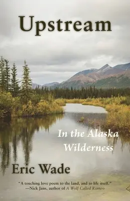 În amonte: În sălbăticia din Alaska - Upstream: In the Alaska Wilderness