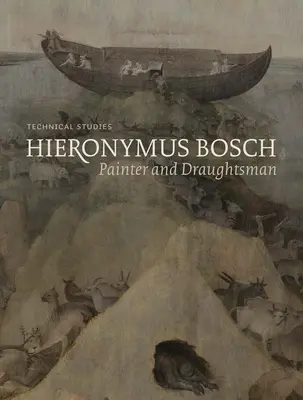 Hieronymus Bosch, pictor și desenator - Studii tehnice - Hieronymus Bosch, Painter and Draughtsman - Technical Studies