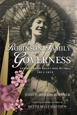 Guvernanta familiei Robinson: Scrisori din Kaua'i și Ni'ihau, 1911-1913 - Robinson Family Governess: Letters from Kaua'i and Ni'ihau, 1911-1913
